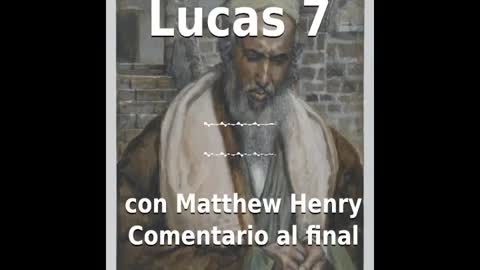 📖🕯 Santa Biblia - Lucas 7 con Matthew Henry Comentario al final.