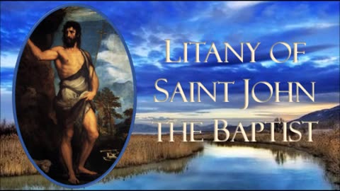 Litany in honor of Saint John the Baptist | Patron of Converts | Feast Days: June 24th & August 29th