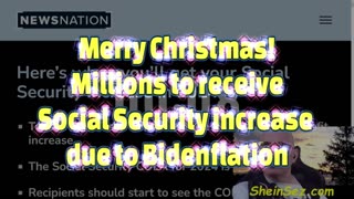 Merry Christmas! Millions to receive Social Security increase due to Bidenflation-SheinSez 392