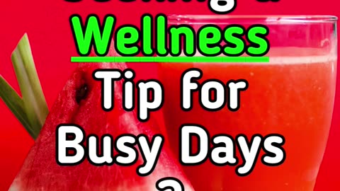 Seeking a Wellness Tip for Busy Days ?