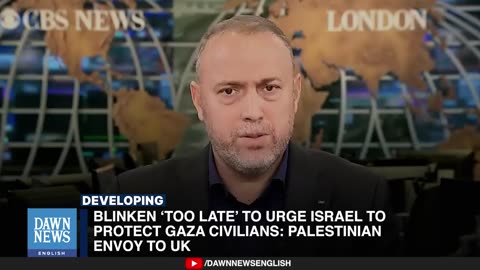 Blinken Too Late To Urge Israel To Protect Gaza Civilians:Palestinian Envoy To UK |Dawn News English