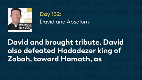 Day 132: David and Absalom — The Bible in a Year (with Fr. Mike Schmitz)