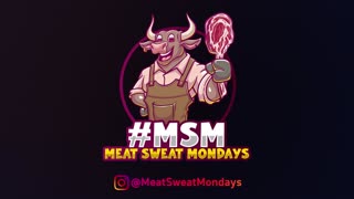 #MSM Meat Sweat Mondays