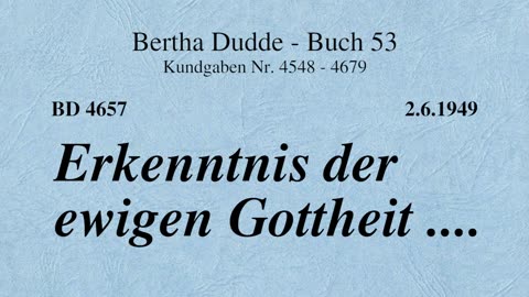 BD 4657 - ERKENNTNIS DER EWIGEN GOTTHEIT ....