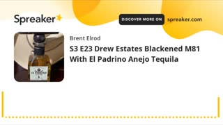 S3 E23 Check out the Exquisite Blackened M81 Cigar with the exquisite La Padrino Anejo Tequila
