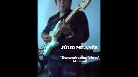 Júlio Milanês - Remembering blues