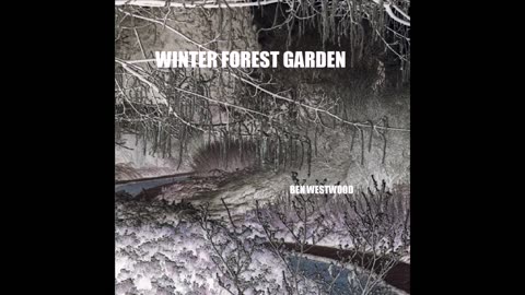 Winter Forest Garden (2019) Ben Westwood. Relaxing Electronic Chill Out Track. #meditation