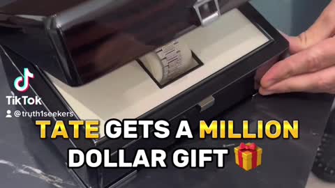 Tate gifted a million dollar watch