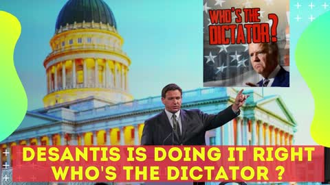 DESANTIS IS DOING IT RIGHT, WHO'S THE DICTATOR?