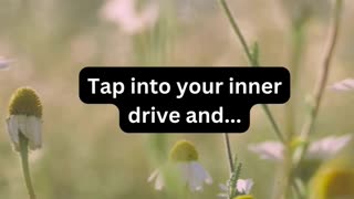 Tap into your inner drive and