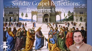 Restoring Unity: 21st Sunday in Ordinary Time