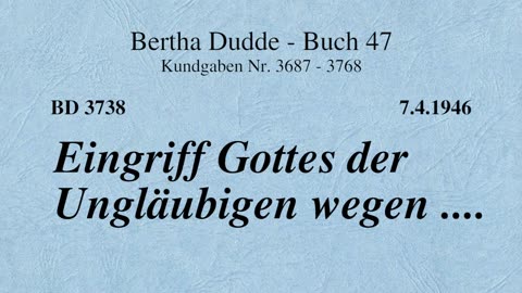 BD 3738 - EINGRIFF GOTTES DER UNGLÄUBIGEN WEGEN ....