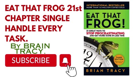 21st chapter SINGLE HANDLE EVERY TASK from Eat that frog