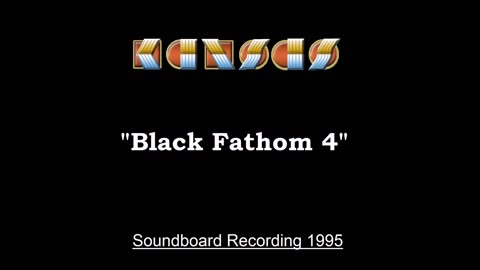 Kansas - Black Fathom 4 (Live in Cadott, Wisconsin 1995) Soundboard
