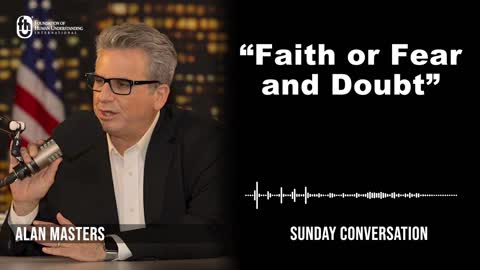 “Faith or Fear and Doubt” | Sunday Conversation 9/11/2022