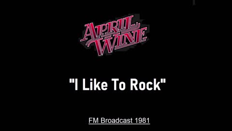 April Wine - I Like To Rock (Live in London, England 1981) FM Broadcast