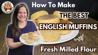 English Muffins Made With Fresh Milled Flour - With Nooks & Crannies!