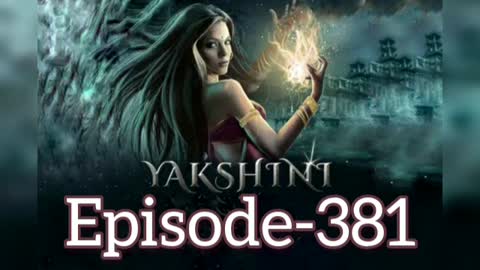 Yakshini episode 381