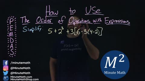 How to Use the Order of Operations with Expressions | 5+2^3+3[6-3(4-2)] | Part 4 of 5 | Minute Math