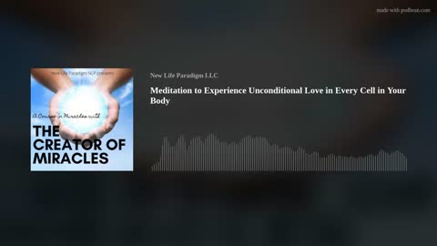 A Course In Miracles with The Creator: Meditation to Experience Unconditional Love in Every Cell