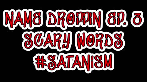Name Droppin Ep.3 - Scary Words