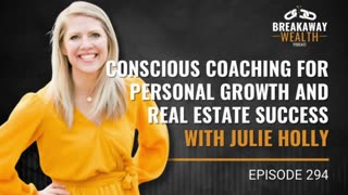 Conscious Coaching for Personal Growth and Real Estate Success with Julie Holly