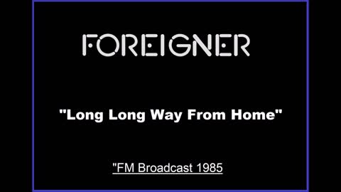 Foreigner - Long Long Way From Home (Live in Dallas, Texas 1985) FM Broadcast
