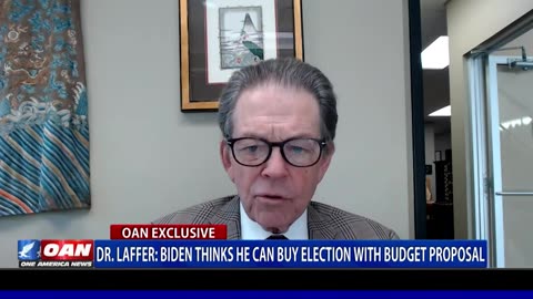 OANN - Dr.Laffer Biden Thinks He Can Buy Election With Budget Proposal