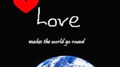 Love Makes The World Go Round