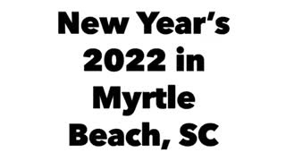 New Year’s 2022 in Myrtle Beach, SC!