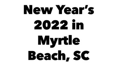 New Year’s 2022 in Myrtle Beach, SC!