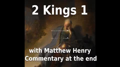 📖🕯 Holy Bible - 2 Kings 1 with Matthew Henry Commentary at the end.