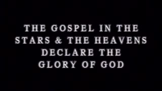 0313 THE GOSPEL IN THE STARS, PART 1_ THE HEAVENS DECLARE THE GLORY OF GOD