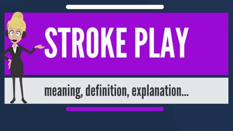 What is STROKE PLAY? What does STROKE PLAY mean? STROKE PLAY meaning, definition & explanation