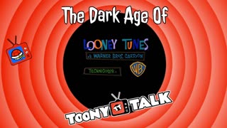 The Dark Age Of Looney Tunes (Toony Talk)