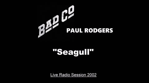 Paul Rodgers - Seagull (Live in Madrid, Spain 2002) Radio Session