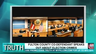 FULTON COUNTY CO-DEFENDANT SPEAKS OUT ABOUT ELECTION CRIMES