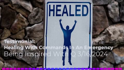 Testimonial Healing With Commands In An Emergency 3/16/2024