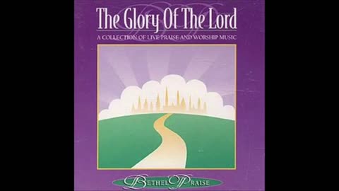 The Glory of the Lord - Bethel Praise