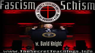 THE SECRET TEACHINGS, 2022-09-02 FASCISM SCHISM W. DAVID KNIGHT