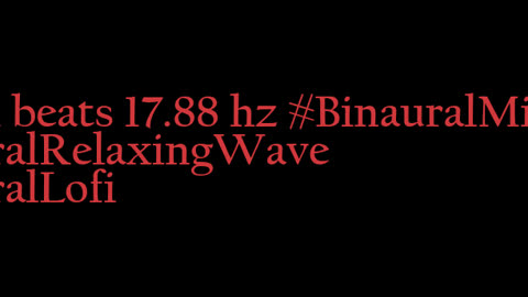 binaural_beats_17.88hz_AudioBliss AudioSphereMoodBoost TherapeuticSounds