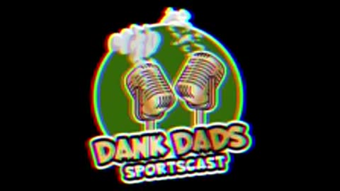 Dank Dads Sportscast S:2 E:4