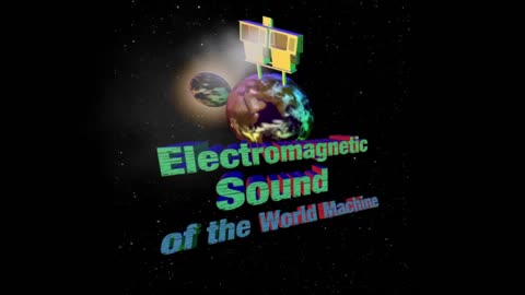 Momentarily sound of the world machine electromagnetic radiation