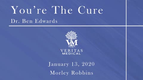 You're The Cure, June 1, 2020 - Dr. Ben Edwards with Morley Robbins