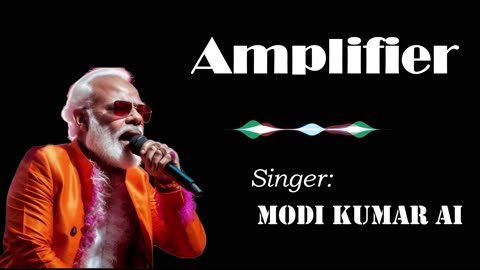 Amplifier song | Modi song | Modi Version | modi vocal