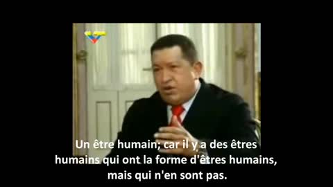 le president Hugo Chavez parle des NON-HUMAINS
