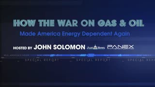 SPECIAL REPORT: HOW THE WAR ON GAS & OIL MAKE AMERICA ENERGY DEPENDENT AGAIN