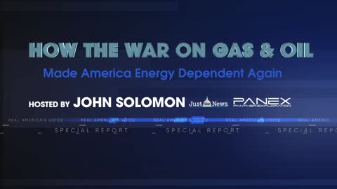 SPECIAL REPORT: HOW THE WAR ON GAS & OIL MAKE AMERICA ENERGY DEPENDENT AGAIN
