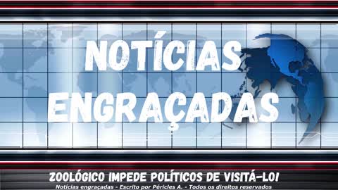 Notícias engraçadas: Zoológico impede políticos de visitá-lo!