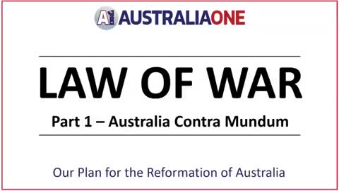 LAW OF WAR Part 1 - Australia Contra Mundum